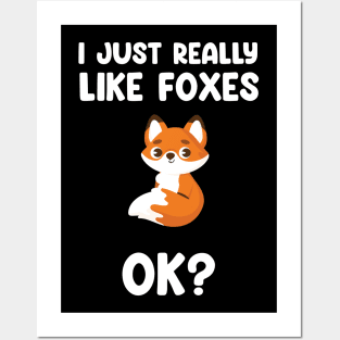 funny fox I Just Really Like Foxes Ok? Posters and Art